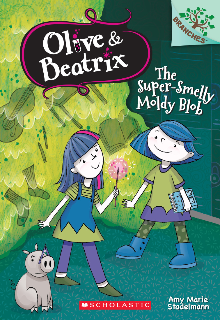 The Super-Smelly Moldy Blob: A Branches Book (Olive & Beatrix #2)