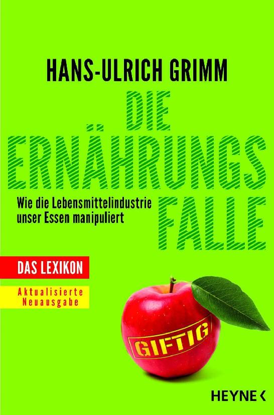 Die Ernährungsfalle: Wie die Lebensmittelindustrie unser Essen manipuliert - Das Lexikon (German Edition)