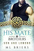 His Mate- Brothers- Von and Lomond- Lycan Romance