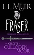 Fraser: A Highlander Romance (The Ghosts of Culloden Moor Book 6)