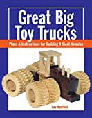 Great Big Toy Trucks: Plans and Instructions for Building 9 Giant Vehicles