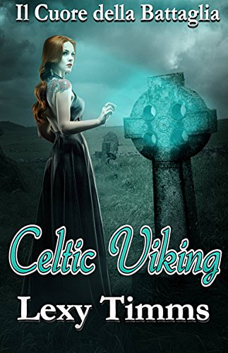 Celtic Viking - Il Cuore della Battaglia (Italian Edition)