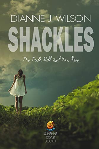 Shackles: The truth will set you free (Sunshine Coast Book 1)