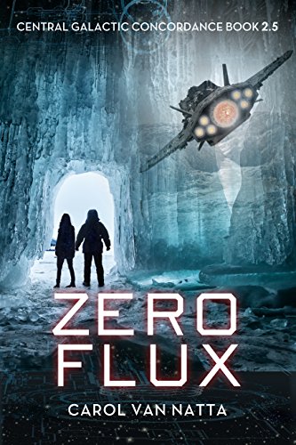 Zero Flux, A Space Opera Action Adventure with Mystery and Danger: A Central Galactic Concordance Novella