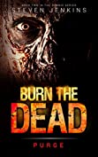 Burn The Dead: Purge (Book Two In The Zombie Series) (The Zombie Saga 2)