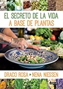 El secreto de la vida a base de las plantas (Spanish Edition)