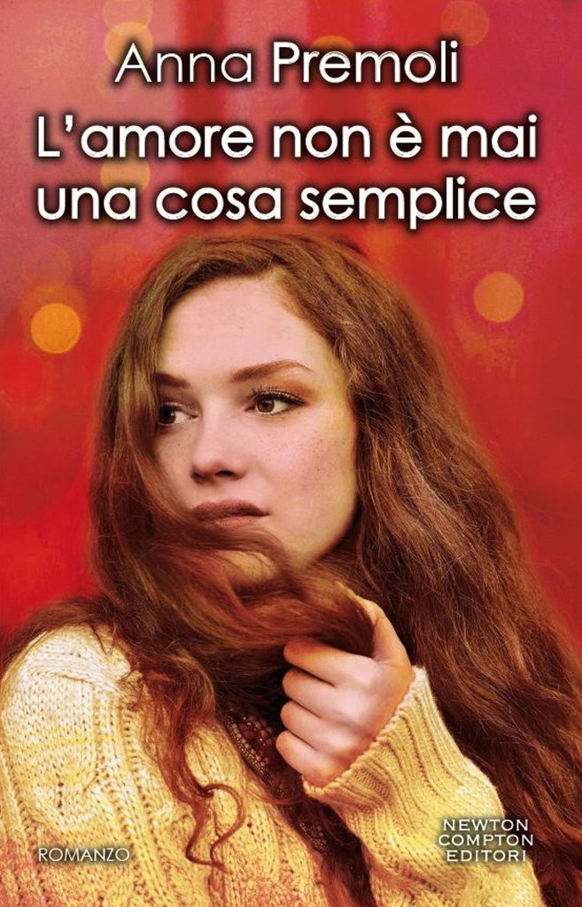 L'amore non &egrave; mai una cosa semplice (eNewton Narrativa) (Italian Edition)