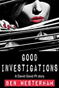 Good Investigations: A David Good British Crime Mystery (David Good private investigator Book 1)