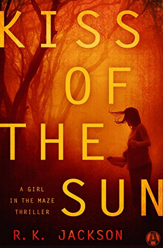 Kiss of the Sun: A Girl in the Maze Thriller (Martha Covington Book 2)