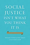 Social Justice Isn't What You Think It Is