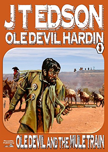 Ole Devil and the Mule Train (An Ole Devil Hardin Western Book 3)