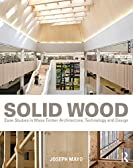 Solid Wood: Case Studies in Mass Timber Architecture, Technology and Design