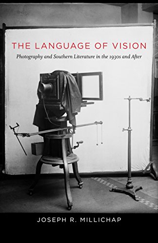 The Language of Vision: Photography and Southern Literature in the 1930s and After (Southern Literary Studies)