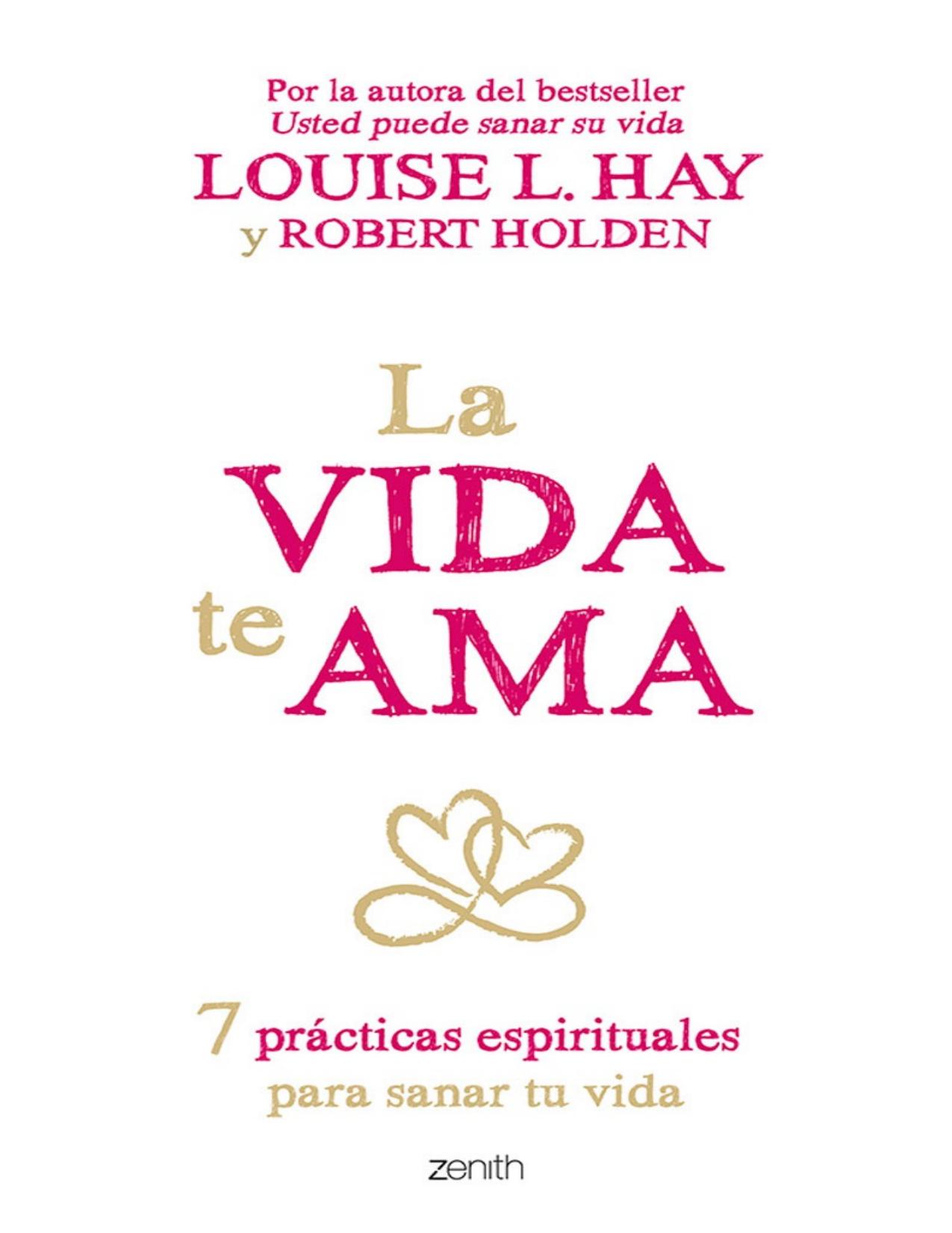 La vida te ama (Edición española): 7 prácticas espirituales para sanar tu vida (Spanish Edition)