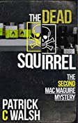 The Dead Squirrel (The Mac Maguire Detective Mysteries Book 2)