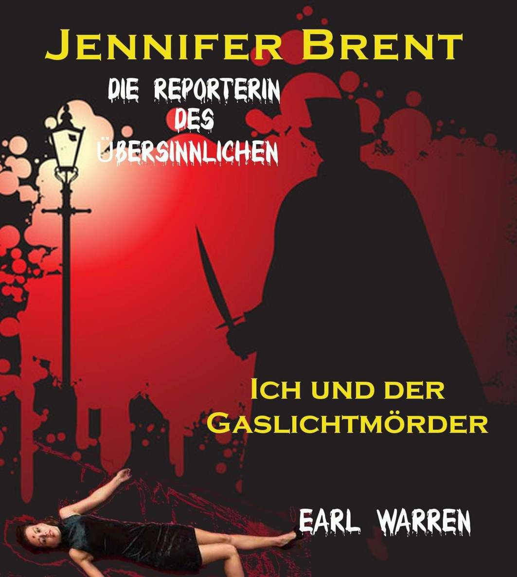 Ich und der Gaslichtmörder: Jennifer Brent - die Reporterin des Übersinnlichen (German Edition)