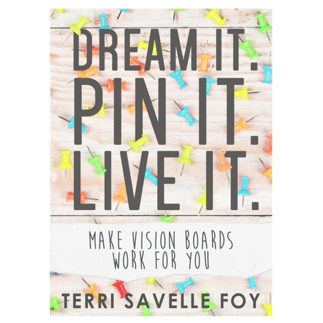 Dream It. Pin It. Live It.: Make Vision Boards Work for You