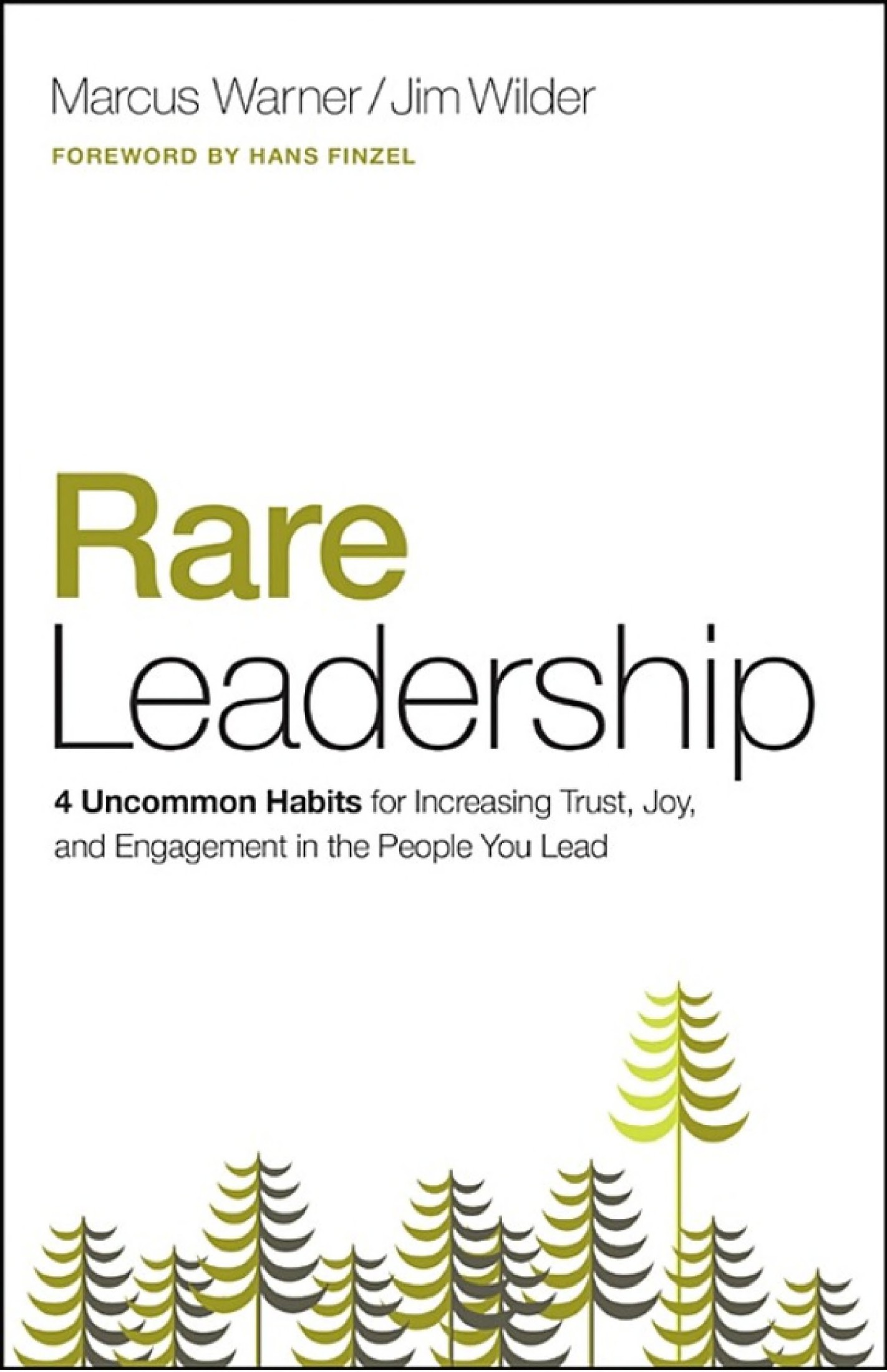 Rare Leadership: 4 Uncommon Habits for Increasing Trust, Joy, and Engagement in the People You Lead