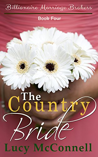 The Country Bride (Billionaire Marriage Brokers Book 4)