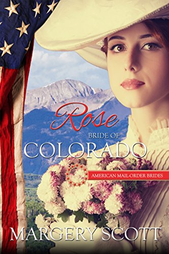 Rose: Bride Of Colorado (American Mail Order Brides 38)
