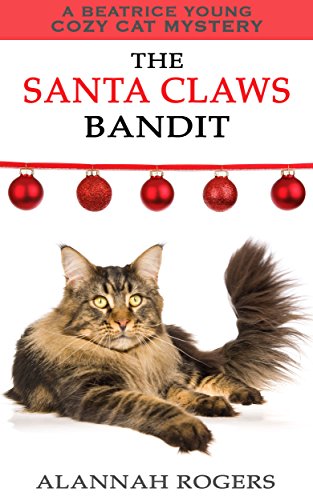 The Santa Claws Bandit (Beatrice Young Cozy Cat Mysteries Book 5)