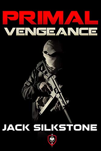 PRIMAL Vengeance (A PRIMAL Action Thriller Book 3) (The PRIMAL Series)