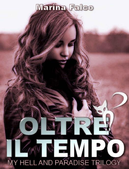 Oltre il tempo (My Hell and Paradise Trilogy Vol. 2) (Italian Edition)