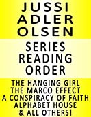 JUSSI ADLER OLSEN &mdash; SERIES READING ORDER (SERIES LIST) &mdash; IN ORDER: THE HANGING GIRL, THE MARCO EFFECT, THE PURITY OF VENGEANCE, A CONSPIRACY OF FAITH, ALPHABET HOUSE &amp; MANY MORE!