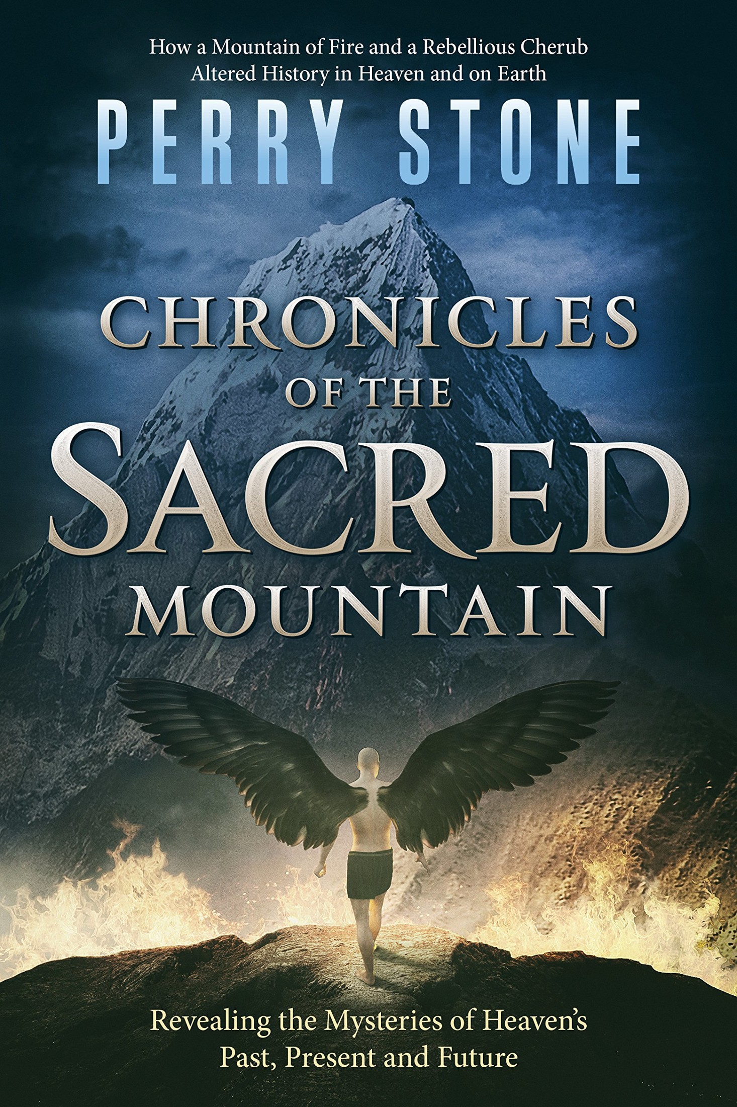 Chronicles of the Sacred Mountain: Revealing the Mysteries of Heaven's Past, Present and Future