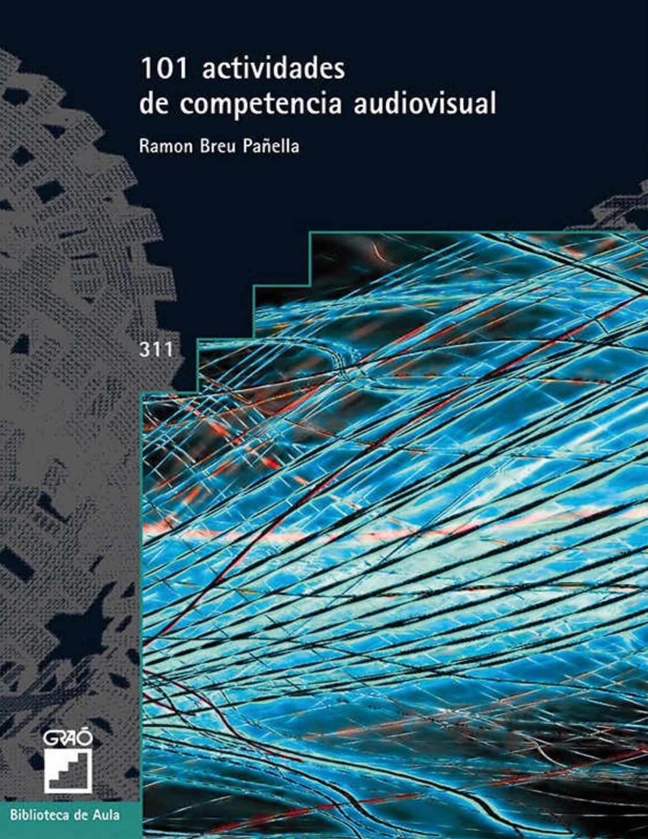 101 Actividades de competencia audiovisual (BIBLIOTECA DE AULA) (Spanish Edition)