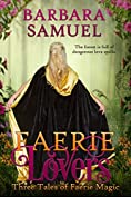 Faerie Lovers: Three Tales of Faerie Magic