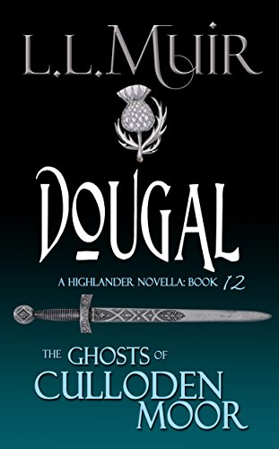 Dougal: A Highlander Romance (The Ghosts of Culloden Moor Book 12)