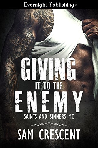 Giving It to the Enemy (Saints and Sinners MC Book 2)