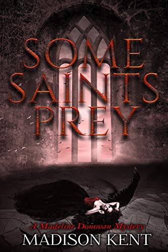 Some Saints Prey (Madeline Donovan Mysteries Book 4)