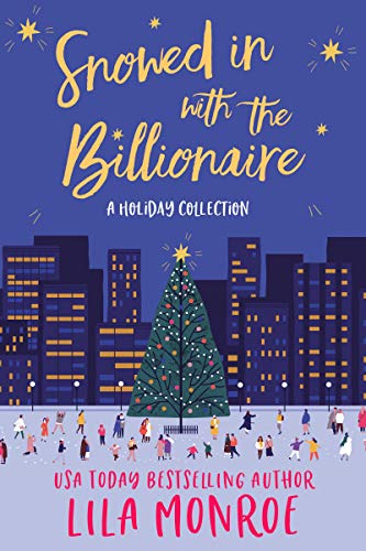 Snowed In with the Billionaire: A Holiday Collection