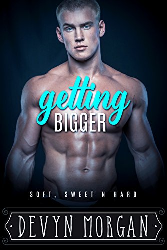 Getting Bigger: Soft, Sweet 'N Hard