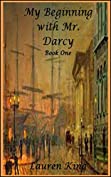 My Beginning with Mr. Darcy - Book One