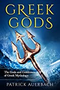 Greek Gods: The Gods and Goddesses of Greek Mythology (Ancient Greece History Books)