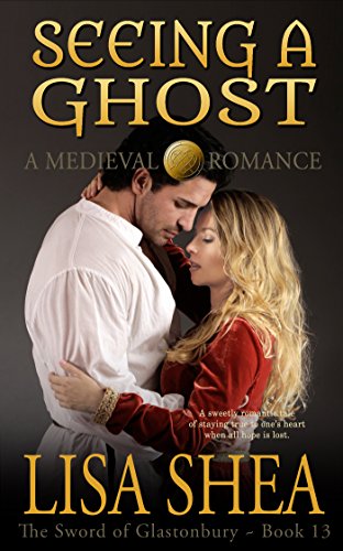 Seeing a Ghost - a Medieval Romance (The Sword of Glastonbury Series Book 13)