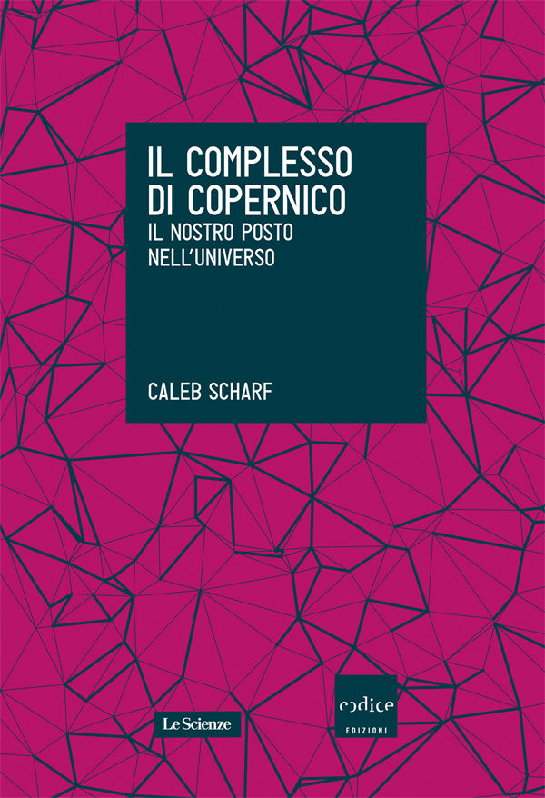 Il complesso di Copernico. Il nostro posto nell’universo (Italian Edition)