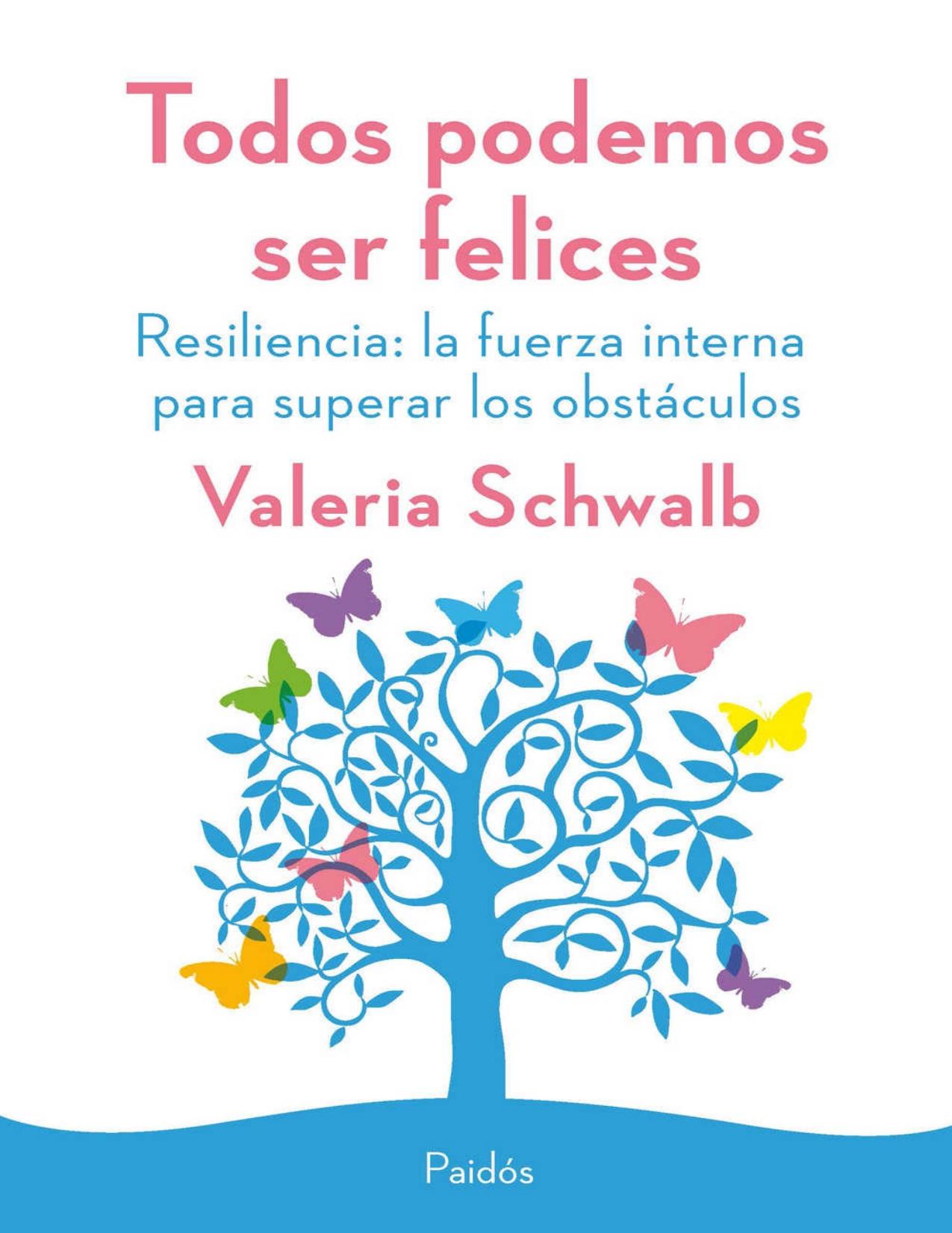 Todos podemos ser felices. Resiliencia: la fuerza interna para superar los obstá (Spanish Edition)