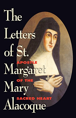 The Letters of St. Margaret Mary Alacoque: Apostle of the Sacred Heart