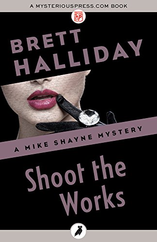 Shoot the Works (The Mike Shayne Mysteries Book 4)