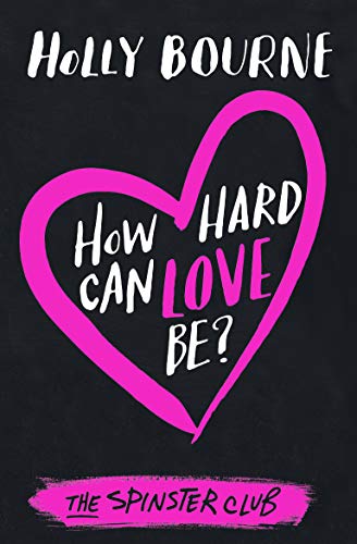 How Hard Can Love Be? (The Spinster Club Series Book 2)