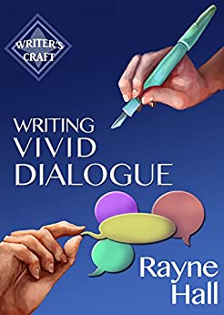 Writing Vivid Dialogue: Professional Techniques for Fiction Authors (Writer's Craft Book 16)