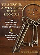 Time Travel Adventures of the 1800 Club: Book 12