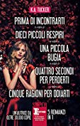 Prima di incontrarti - Dieci piccoli respiri - Una piccola bugia - Quattro secondi per perderti - Cinque ragioni per odiarti (eNewton Narrativa) (Italian Edition)