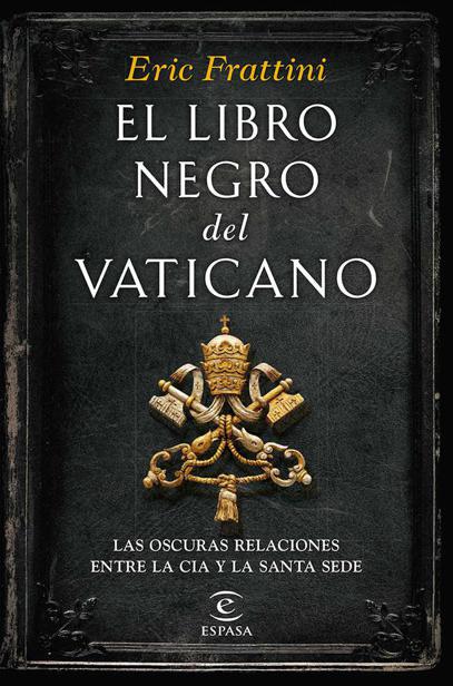 El libro negro del Vaticano: Las oscuras relaciones entre la CIA y la Santa Sede (Spanish Edition)