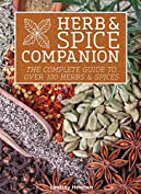 Herb &amp; Spice Companion: The Complete Guide to Over 100 Herbs &amp; Spices