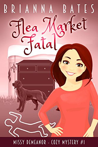 Flea Market Fatal: Missy DeMeanor Cozy Mystery #1 (Missy DeMeanor Cozy Mysteries)